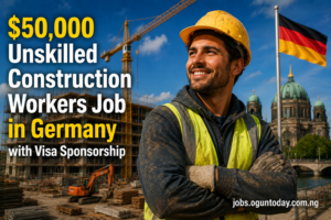 $50,000 Unskilled Construction Workers Job in Germany with Visa Sponsorship
