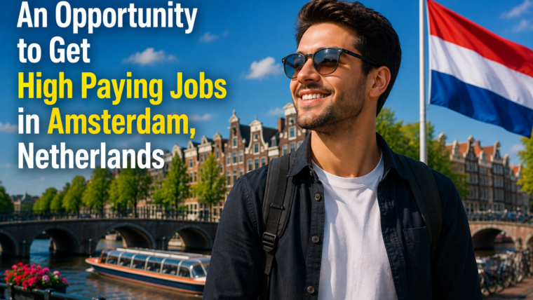 An Opportunity to Get High Paying Jobs in Amsterdam, Netherlands